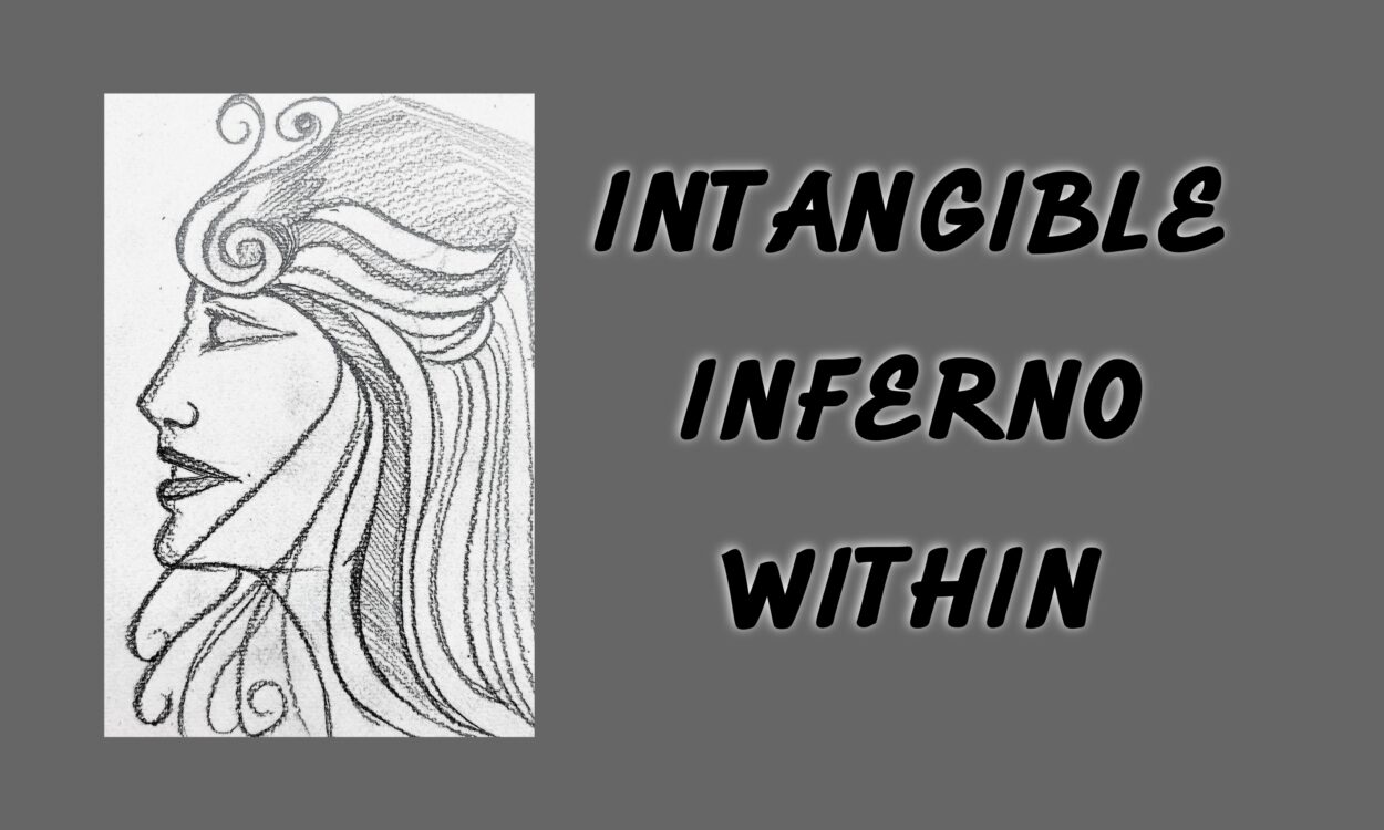 Intangible Inferno Within